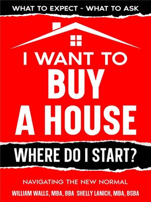 cover image of I Want to Buy a House--Where Do I Start? Navigating the New Normal